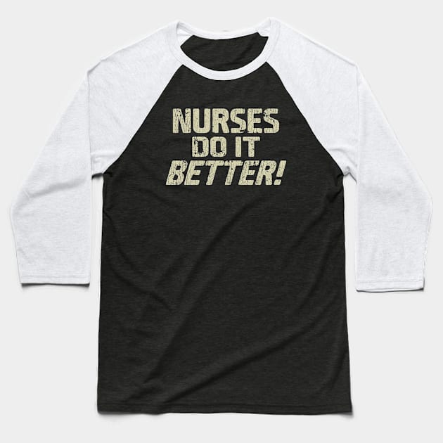 Nurses Do It Better Baseball T-Shirt by JCD666